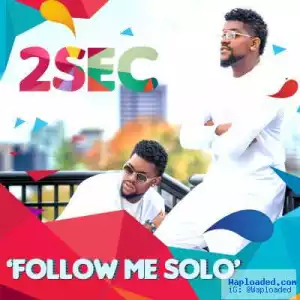 2Sec - Follow Me Solo